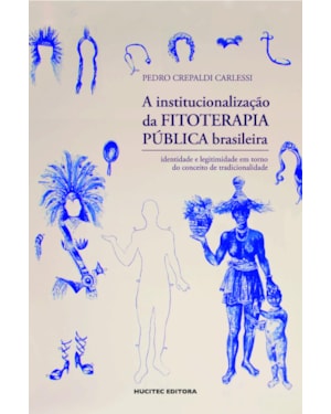 A INSTITUCIONALIZAÇÃO DA FITOTERAPIA PÚBLICA BRASILEIRA: IDENTIDADE E LEGITIMIDADE EM TORNO DO CONCEITO DE TRADICIONALIDADE