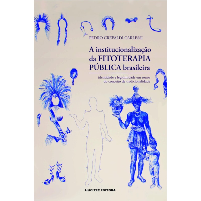 A INSTITUCIONALIZAÇÃO DA FITOTERAPIA PÚBLICA BRASILEIRA: IDENTIDADE E LEGITIMIDADE EM TORNO DO CONCEITO DE TRADICIONALIDADE