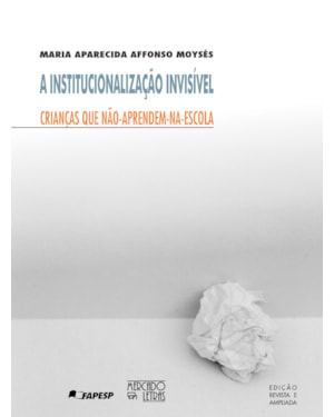 A institucionalização invisível: crianças que não aprendem na escola