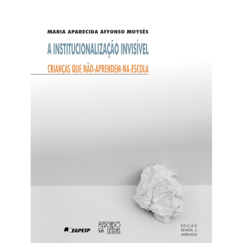 A institucionalização invisível: crianças que não aprendem na escola