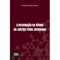 A INTEGRAÇÃO DA VÍTIMA NA JUSTIÇA PENAL NEGOCIAL