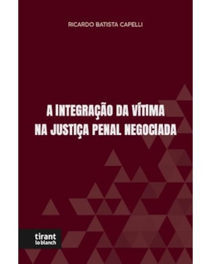 A INTEGRAÇÃO DA VÍTIMA NA JUSTIÇA PENAL NEGOCIAL
