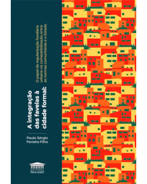 A INTEGRAÇÃO DAS FAVELAS À CIDADE FORMAL