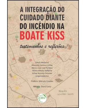 A INTEGRAÇÃO DO CUIDADO DIANTE DO INCÊNDIO NA BOATE KISS: TESTEMUNHOS E REFLEXÕES