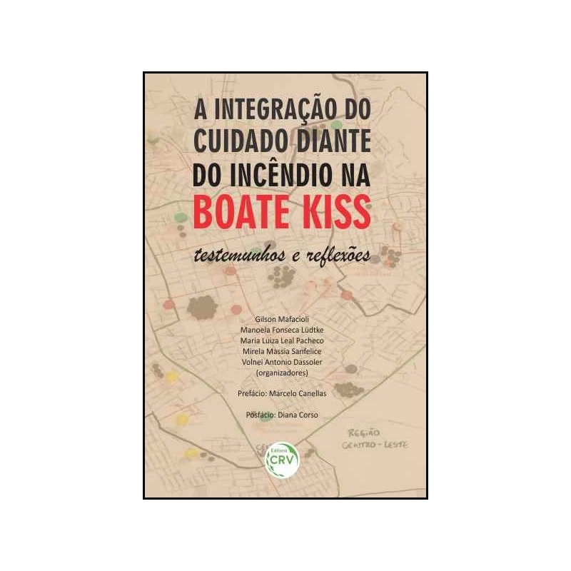 A INTEGRAÇÃO DO CUIDADO DIANTE DO INCÊNDIO NA BOATE KISS: TESTEMUNHOS E REFLEXÕES