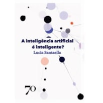 A INTELIGÊNCIA ARTIFICIAL É INTELIGENTE?