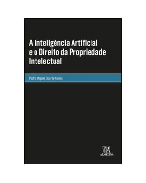A inteligência artificial e o direito da propriedade intelectual
