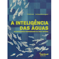 A INTELIGÊNCIA DAS ÁGUAS: AS MISTERIOSAS PROPRIEDADES DA ÁGUA NATURAL