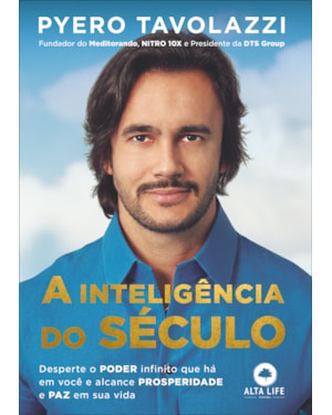 A inteligência do século: desperte o poder infinito que há em você e alcance prosperidade e paz em sua vida