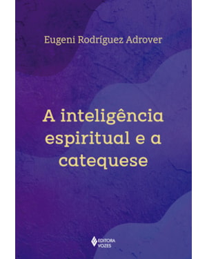 A INTELIGÊNCIA ESPIRITUAL E A CATEQUESE
