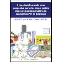 A INTERDISCIPLINARIDADE COMO PERSPECTIVA CURRICULAR EM UM PROJETO DO PROGRAMA DO OBSERVATÓRIO DA EDUCAÇÃO/CAPES NO AMAZONAS