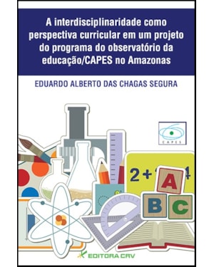 A INTERDISCIPLINARIDADE COMO PERSPECTIVA CURRICULAR EM UM PROJETO DO PROGRAMA DO OBSERVATÓRIO DA EDUCAÇÃO/CAPES NO AMAZONAS