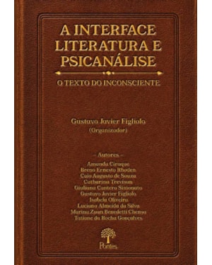 A INTERFACE LITERATURA E PSICANÁLISE: O TEXTO DO INCONSCIENTE