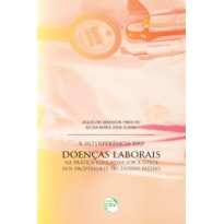 A INTERFERÊNCIA DAS DOENÇAS LABORAIS NA PRÁTICA EDUCATIVA SOB A ÓTICA DOS PROFESSORES DO ENSINO MÉDIO