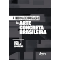 A INTERNACIONALIZAÇÃO DA ARTE CONCRETA BRASILEIRA