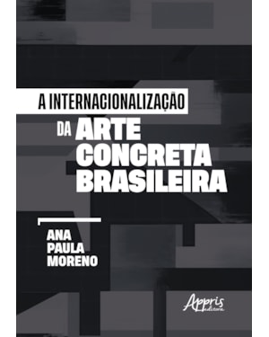 A INTERNACIONALIZAÇÃO DA ARTE CONCRETA BRASILEIRA