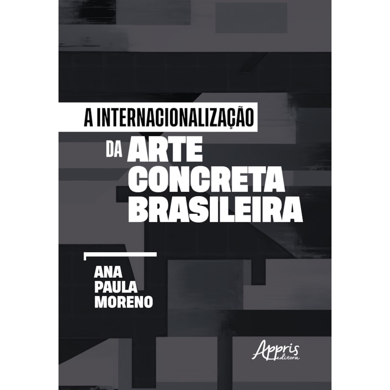 A INTERNACIONALIZAÇÃO DA ARTE CONCRETA BRASILEIRA