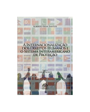 A internacionalização dos direitos humanos e o sistema interamericano de proteção