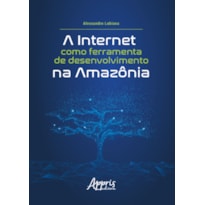 A INTERNET COMO FERRAMENTA DE DESENVOLVIMENTO NA AMAZÔNIA