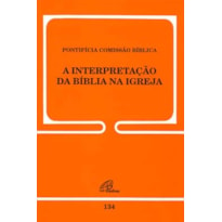 A INTERPRETAÇÃO DA BÍBLIA NA IGREJA - 134