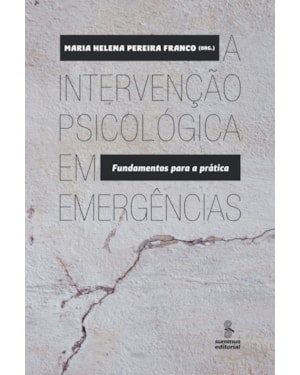 A INTERVENÇÃO PSICOLÓGICA EM EMERGÊNCIAS: FUNDAMENTOS PARA A PRÁTICA