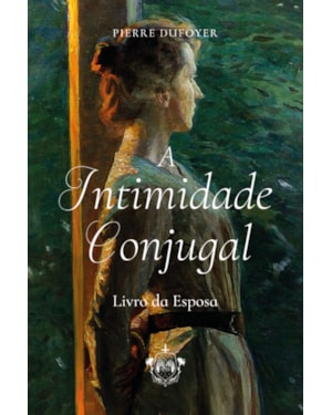 A INTIMIDADE CONJUGAL - LIVRO DA ESPOSA