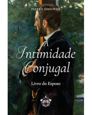 A INTIMIDADE CONJUGAL - LIVRO DO ESPOSO