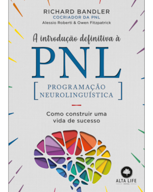 A introdução definitiva à PNL: como construir uma vida de sucesso