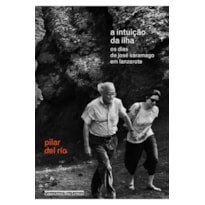 A INTUIÇÃO DA ILHA: OS DIAS DE JOSÉ SARAMAGO EM LANZAROTE