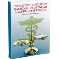 A INVALIDEZ E A POLÍTIVA NACIONAL DE ATENÇÃO Á SAÚDE DO SERVIDOR