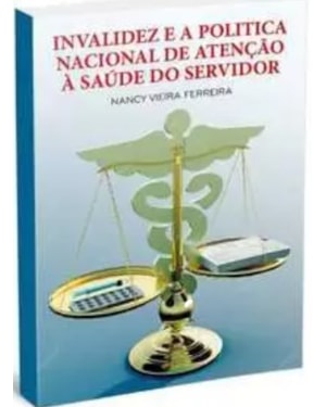 A INVALIDEZ E A POLÍTIVA NACIONAL DE ATENÇÃO Á SAÚDE DO SERVIDOR