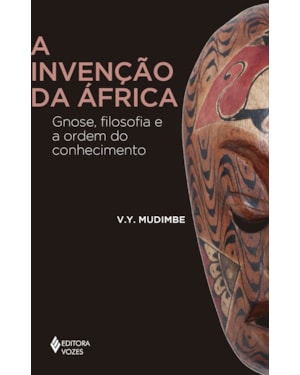A INVENÇÃO DA ÁFRICA: GNOSE, FILOSOFIA E A ORDEM DO CONHECIMENTO