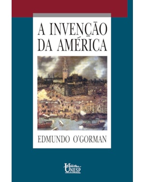 A INVENÇÃO DA AMÉRICA: REFLEXÃO A RESPEITO DA ESTRUTURA HISTÓRICA DO NOVO MUNDO E DO SENTIDO DO SEU DEVIR