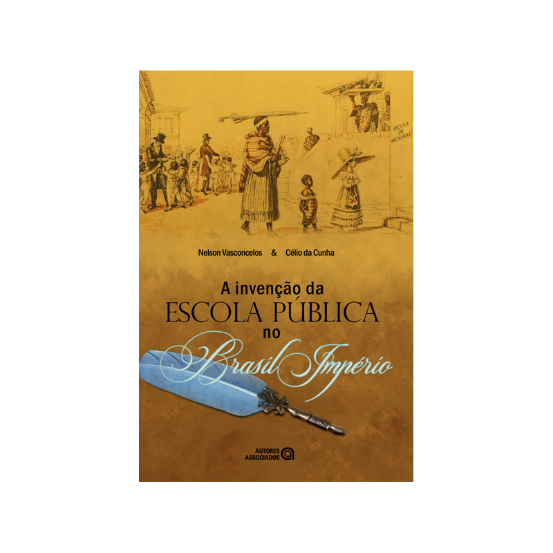 A INVENÇÃO DA ESCOLA PÚBLICA NO BRASIL IMPÉRIO