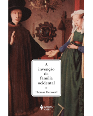 A INVENÇÃO DA FAMÍLIA OCIDENTAL