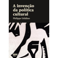 A INVENÇÃO DA POLÍTICA CULTURAL