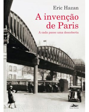 A INVENÇÃO DE PARIS: A CADA PASSO UMA DESCOBERTA