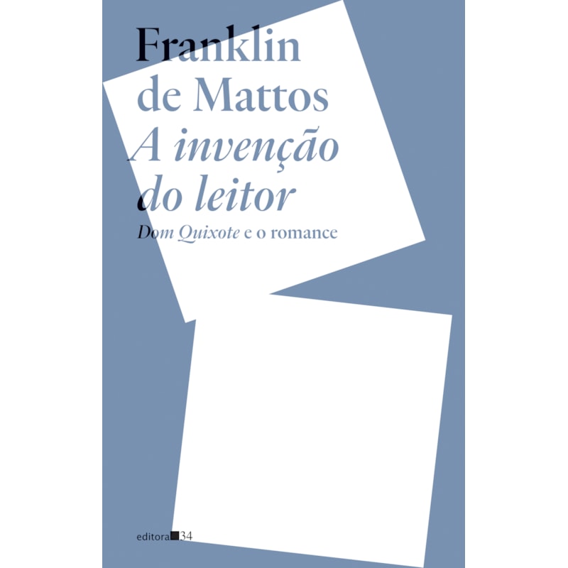 A invenção do leitor: Dom Quixote e o romance