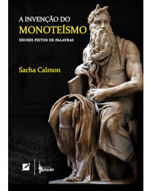 A invenção do monoteísmo: deuses feitos de palavras