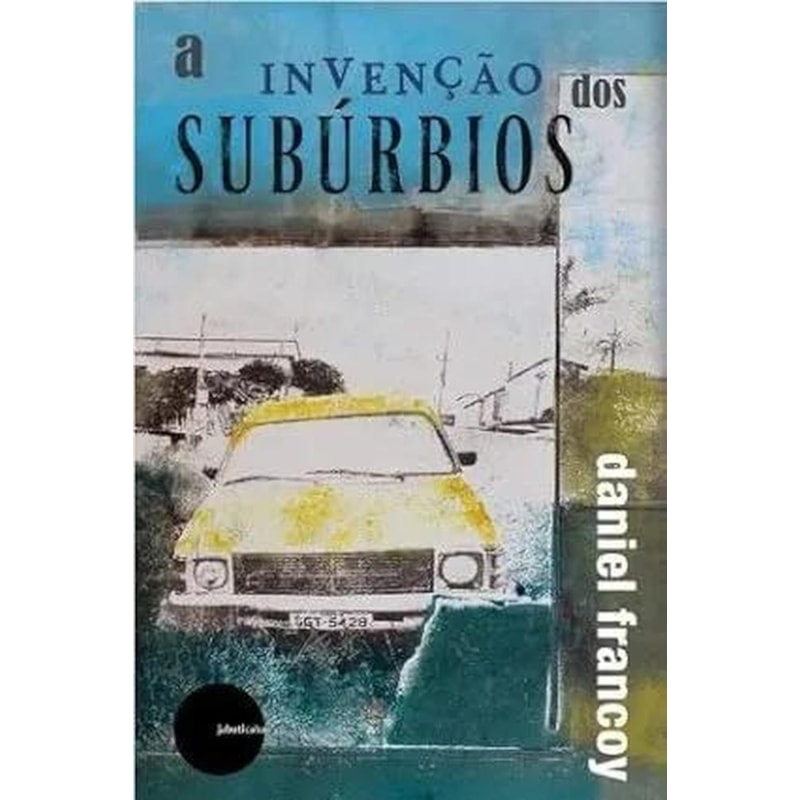 A INVENÇÃO DOS SUBÚRBIOS