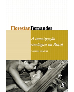 A investigação etnológica no Brasil e outros ensaios