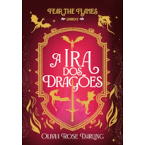 A IRA DOS DRAGÕES - FEAR THE FLAMES #2