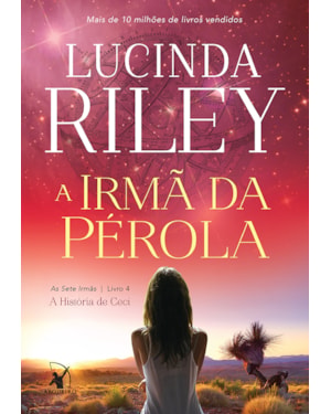 A IRMÃ DA PÉROLA (AS SETE IRMÃS - LIVRO 4): A HISTÓRIA DE CECI