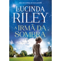 A IRMÃ DA SOMBRA (AS SETE IRMÃS - LIVRO 3): A HISTÓRIA DE ESTRELA