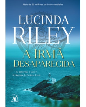 A IRMÃ DESAPARECIDA (AS SETE IRMÃS - LIVRO 7): A HISTÓRIA DA SÉTIMA IRMÃ