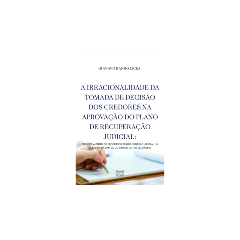 A irracionalidade da tomada de decisão dos credores na aprovação do plano de recuperação judicial