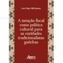 A ISENÇÃO FISCAL COMO POLÍTICA CULTURAL PARA AS ENTIDADES TRADICIONALISTAS GAÚCHAS