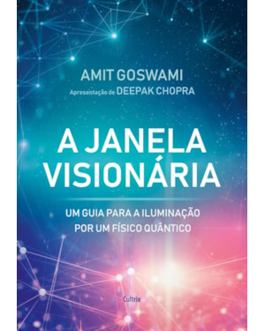 A janela visionária: um guia para a iluminação por um físico quântico