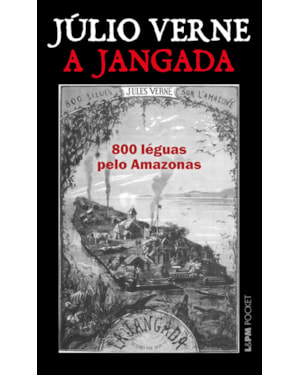 A jangada: 800 léguas pelo Amazonas