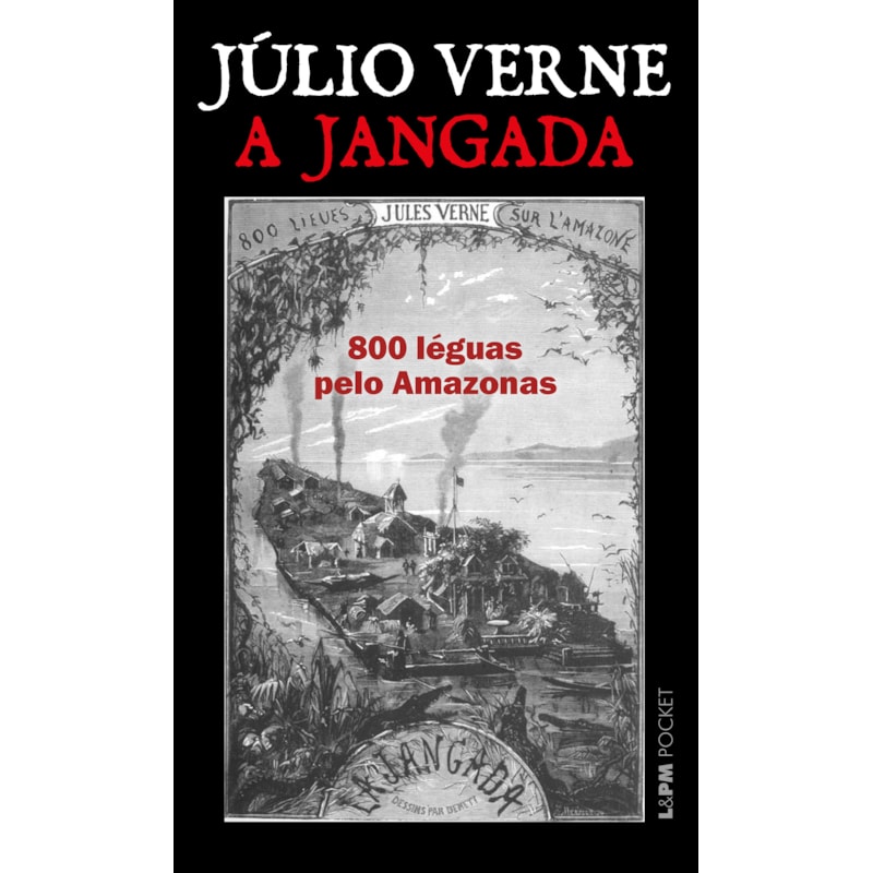 A jangada: 800 léguas pelo Amazonas